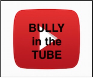 Bully in the Tube