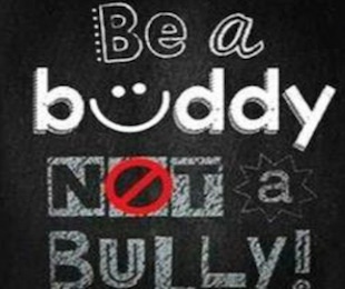 Be a buddy not a bully!