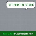 Partecipa a #costruireilfuturo